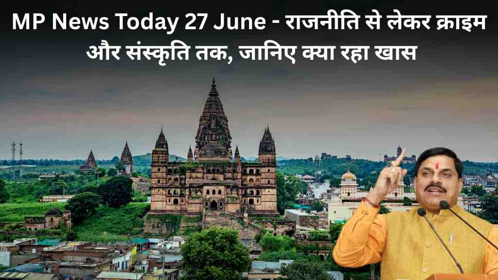 MP News Today 27 June